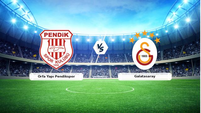 CANLI | Orfa Yapı Pendikspor - Galatasaray Maçını Canlı Anlatım ve Detaylar