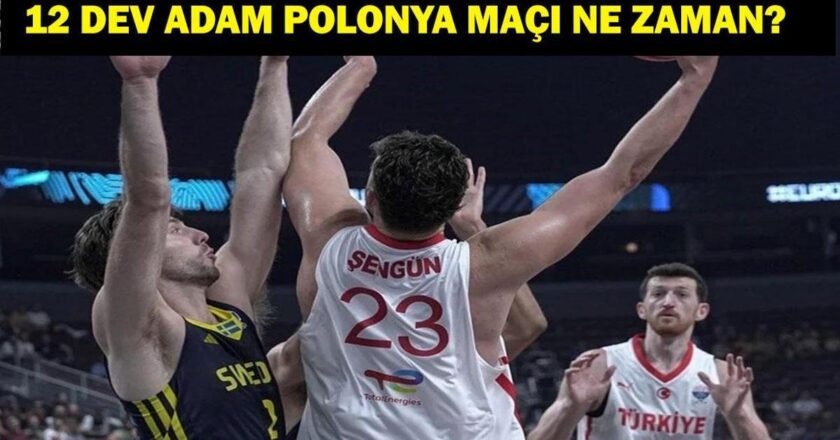 TÜRKİYE POLONYA BASKETBOL MAÇI NE ZAMAN? EuroBasket 12 Dev Adam Türkiye Polonya Maçı Hangi Kanalda, Saat Kaçta?